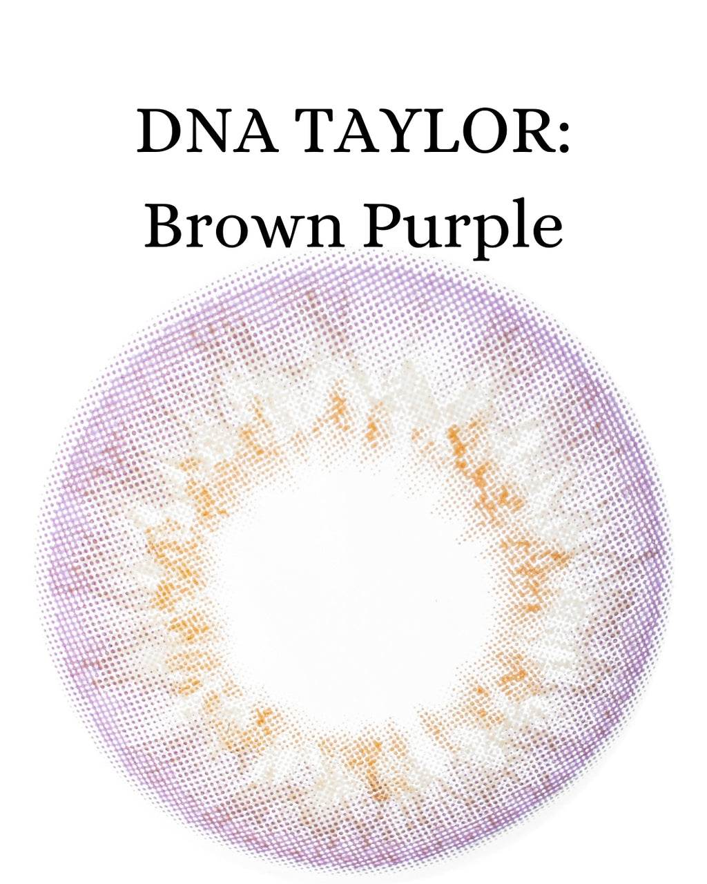 Violet Brown: DNA TAYLOR CAJA de 10 lentes