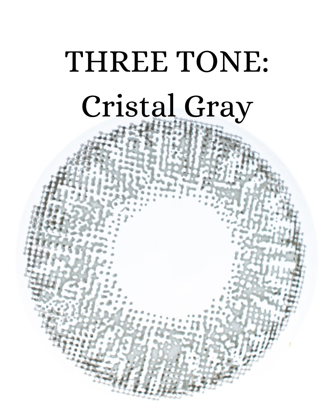 Gray Cristal: THREE TONE CAJA de 10 lentes